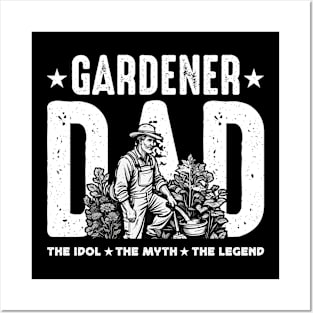 Gardener Dad The Idol The Myth The Plant Lover Posters and Art